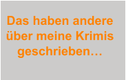 Das haben andereber meine Krimis geschrieben