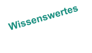 Wissenswertes